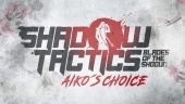 Shadow Tactics: Blades of the Shogun - Aiko's Choice - Announcement Teaser
